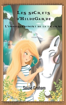Paperback Les secrets d'Hildegarde: L'empoisonnement de la licorne [French] Book