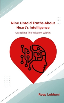 Paperback Nine Untold Truths About Heart's Intelligence: Unlocking The Wisdom Within Book