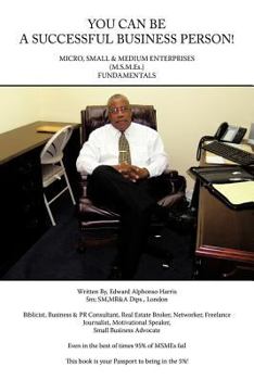 You Can Be a Successful Business Person!: Micro, Small & Medium Enterprises (Msmes) Fundamentals