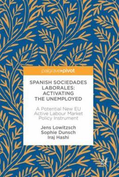 Hardcover Spanish Sociedades Laborales--Activating the Unemployed: A Potential New EU Active Labour Market Policy Instrument Book