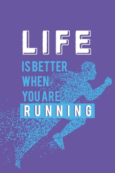 life is better when you are running: Running Journal Womens Running Funny Runner notebook gift for running loves and Athletes Lined Journal: 6 X 9 120 Pages