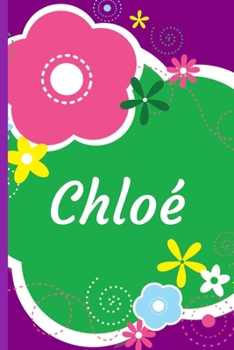 Chloé: A Journal for Girls - Personalized with your Own Name!  6x9 inches, 110 lined pages.