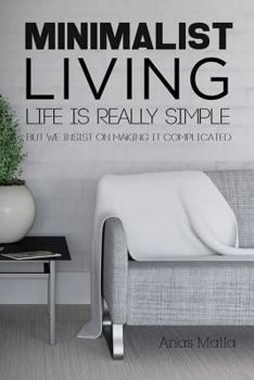 Paperback Minimalist Living: Complete Guide to Minimalism, How to Declutter Your Home, Sim Book