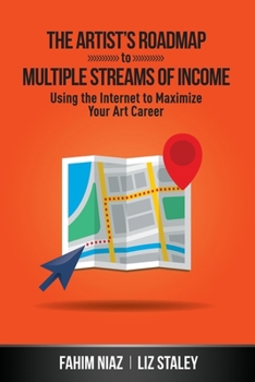 Paperback The Artist's Roadmap To Multiple Streams of Income: Using the Internet to Maximize Your Art Career Book