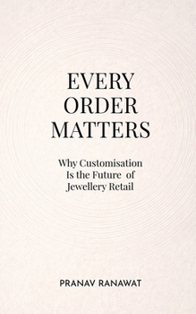 Paperback Every Order Matters: Why Customisation Is the Future of Jewellery Retail Book