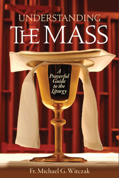 Paperback Understanding the Mass: A Prayerful Guide to the Liturgy Book