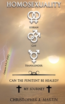 Hardcover Homosexuality: Can The Penitent Be Healed? My Journey Book