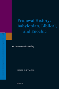 Primeval History: Babylonian, Biblical, and Enochic: An Intertextual Reading
