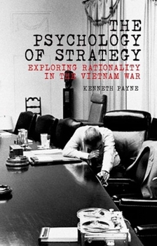 Hardcover The Psychology of Strategy: Exploring Rationality in the Vietnam War Book