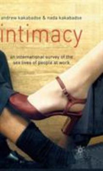 Hardcover Intimacy: An International Survey of the Sex Lives of People at Work Book