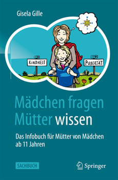 Paperback Mädchen Fragen - Mütter Wissen: Das Infobuch Für Mütter Von Mädchen AB 11 Jahren [German] Book