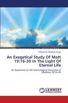 Paperback An Exegetical Study Of Matt 19: 16-30 In The Light Of Eternal Life Book