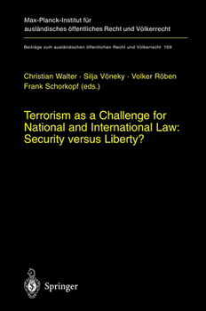 Terrorism as a Challenge for National and International Law: Security Versus Liberty? (Beitrage Zum Auslandischen Offentlichen Recht Und Volkerrecht)