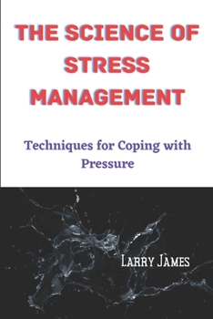 Paperback The science of stress management: Techniques for Coping with Pressure Book