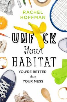 Hardcover Unf*ck Your Habitat: You're Better Than Your Mess Book
