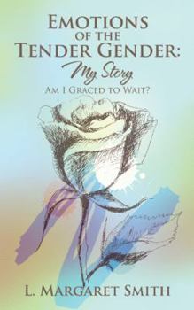 Paperback Emotions of the Tender Gender: My Story: Am I Graced to Wait? Book