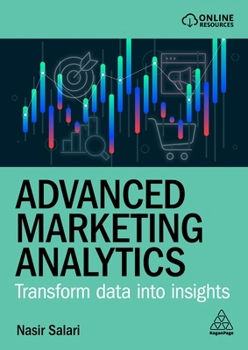 Paperback Advanced Marketing Analytics: Transform Data Into Insights Book