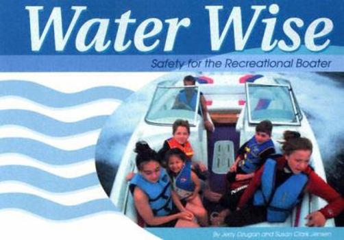 Paperback Water Wise: Safety for the Recreational Boater Book