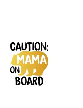 Paperback Caution Mama On Board: Portable Notebook: 6" x 9" Notebook With A Graphic Cover Quote or Saying for Moms: Awesome gift idea for Mothers, Mom, Book