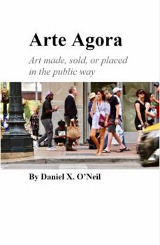 Paperback Arte Agora: Art made, sold, or placed in the public way. Book