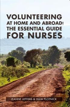 Paperback Volunteering at Home and Abroad: The Essential Guide for Nurses Book