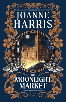 The Moonlight Market: Neverwhere Meets Stardust in This Spellbinding New Fantasy from the Million Copy Bestseller