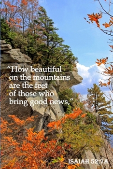 Isaiah 52: 7 a Scripture Journal: 120 page, 6 x 9, lined, verse footers, no content, original, copyrighted photograph of Caesar's Head in Autumn by author, paperback journal