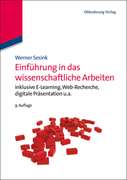 Hardcover Einführung in Das Wissenschaftliche Arbeiten: Inklusive E-Learning, Web-Recherche, Digitale Präsentation U.A. [German] Book