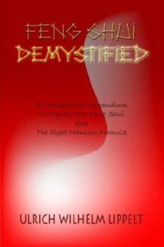 Feng Shui Demystified: A Comparative Compendium on Flying Star Feng Shui and The Eight Mansion Formula