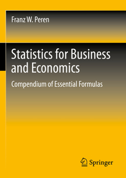 Paperback Statistics for Business and Economics: Compendium of Essential Formulas Book