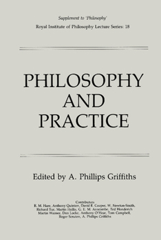 Philosophy and Practice (Royal Institute of Philosophy Supplements)