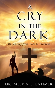 Paperback A Cry in the Dark: My Journey from Fear to Freedom Book