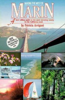 Paperback Making the Most of Marin: A Best Selling Guide to the Most Stunning County on the California Coast Book