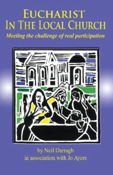 Paperback Eucharist in the Local Church: Meeting the Challenge of Real Participation Book