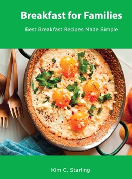 Hardcover Breakfast for Families: Best Breakfast Recipes Made Simple Book