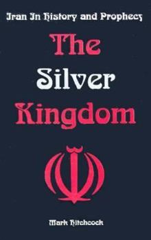 Paperback The silver kingdom: Iran in history and prophecy Book