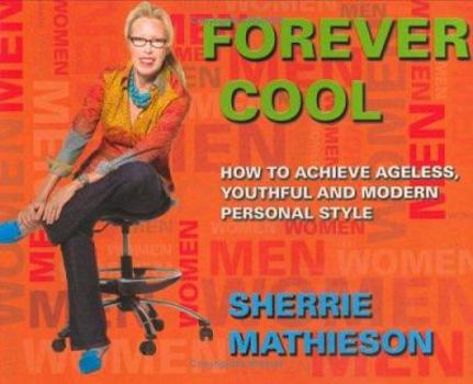 Paperback Forever Cool: How to Achieve Ageless, Youthful and Modern Personal Style Book