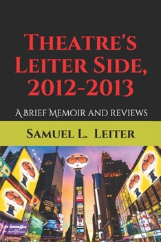 Paperback Theatre's Leiter Side, 2012-2013: A Brief Memoir and Reviews Book