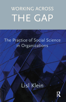 Hardcover Working Across the Gap: The Practice of Social Science in Organizations Book