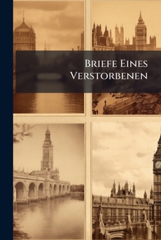 Briefe Eines Verstorbenen: -2.Theil. Ein Fragmentarisches Tagebuch Aus England, Wales, Irland, Und Frankreich, Geschrieben in Den Jahren 1828 Und 1829. 3.Aufl