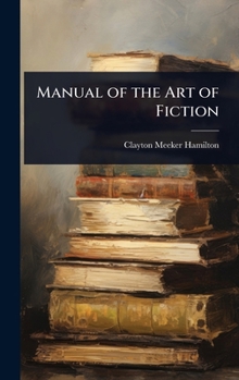 Hardcover Manual of the Art of Fiction Book