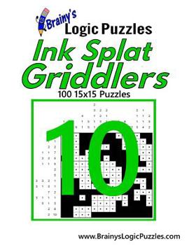 Paperback Brainy's Logic Puzzles Ink Splat Griddlers #10: 100 15x15 Puzzles Book