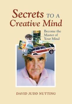 Hardcover Secrets to a Creative Mind: Become the Master of Your Mind Book