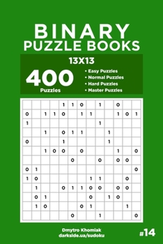 Paperback Binary Puzzle Books - 400 Easy to Master Puzzles 13x13 (Volume 14) Book