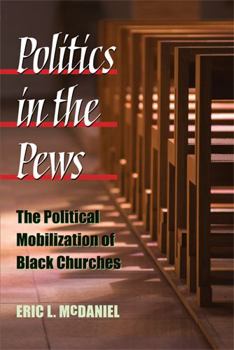 Politics in the Pews: The Political Mobilization of Black Churches (The Politics of Race and Ethnicity)