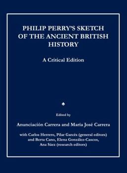 Philip Perry's Sketch of the Ancient British History: A Critical Edition