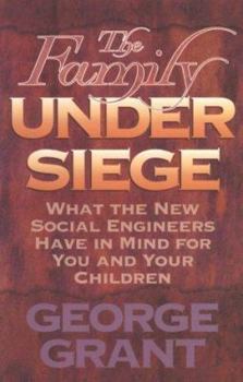 Paperback The Family Under Siege: What the New Social Engineers Have in Mind for You and Your Children Book