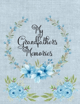 My Grandfather's Memories: A beautiful keepsake gift for your child to share with their Grandparent to keep those lifetime memories safe forever (Memory Book)
