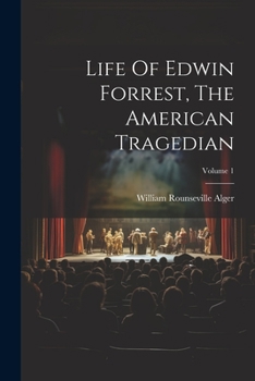 Paperback Life Of Edwin Forrest, The American Tragedian; Volume 1 Book