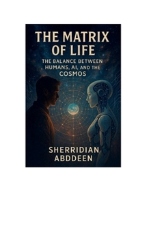 Hardcover The Matrix of Life: The Balance Between Humans, AI, and the Cosmos Book